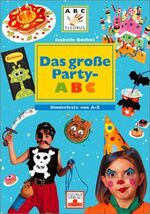 Das große Party-ABC - Kinderfeste von A - Z