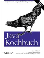 ISBN 9783897212831: Java Kochbuch. von Ian F. Darwin Wie passend, ein Handbuch aus O'Reillys Cookbook-Reihe mit einem Huhn zu schmücken, um so den Hunger auf "mehr Java" bei Java-Einsteigern zu wecken. Cookbook-Reihe von