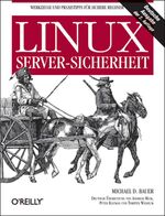 ISBN 9783897214132: Linux Server-Sicherheit Werkzeuge und Praxistipps für sichere Rechner Michael D. Bauer Paranoid Penguin Linux Journal Webserver FTP Mail DNS Netzwerk-Design Sichere Server mit Linux Linux-Administrato