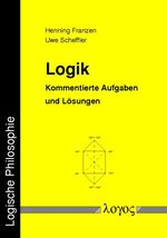 Logik. Kommentierte Aufgaben und Lösungen