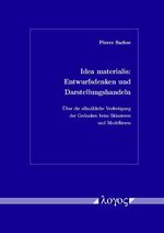 ISBN 9783897229082: Idea materialis: Entwurfsdenken und Darstellungshandeln. Über die allmähliche Verfertigung der Gedanken beim Skizzieren und Modellieren