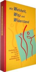 ISBN 9783897250260: Mit Weisheit, Witz und Widerstand - Die Geschichte(n) von Frauen in der Evangelisch-methodistischen Kirche