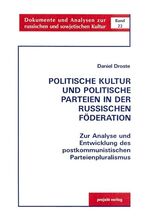 Politische Kultur und politische Parteien in der Russischen Föderation – Zur Analyse und Entwicklung des postkommunistischen Parteienpluralismus