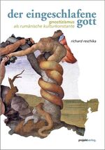 ISBN 9783897334045: Der eingeschlafene Gott: Gnostizismus als rumänische Kulturkonstante Gnostizismus als rumänische Kulturkonstante