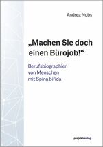 ISBN 9783897335561: „Machen Sie doch einen Bürojob!“ – Berufsbiographien von Menschen mit Spina bifida