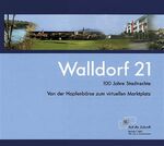 Walldorf 21 - 100 Jahre Stadtrechte - Von der Hopfenbörse zum virtuellen Marktplatz