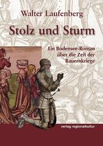 ISBN 9783897354487: Stolz und Sturm: Ein Bodensee-Roman über die Zeit der Bauernkriege