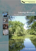 ISBN 9783897356153: Lebendige Rheinauen - Natur, Kultur und Life am nördlichen Oberrhein