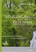 ISBN 9783897357815: Spaziergänge mit den Göttern – antike Mythologie in historischen Gärten