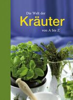 ISBN 9783897360266: Die Welt der Kräuter von A bis Z