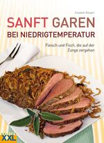 ISBN 9783897360754: Sanft garen bei Niedrigtemperatur – Fleisch und Fisch, die auf der Zunge zergehen