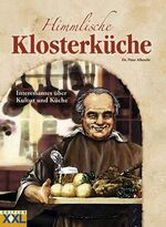 ISBN 9783897360860: Himmlische Klosterküche – Interessantes über Kultur und Küche