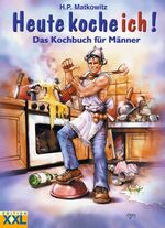 ISBN 9783897361034: Heute koche ich! - Das Kochbuch für Männer