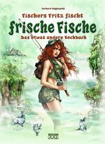 ISBN 9783897361119: Fischers Fritz fischt frische Fische – Das etwas andere Kochbuch