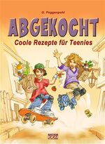 ISBN 9783897361232: Abgekocht - Coole Rezepte für Teenies