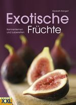 ISBN 9783897361645: Exotische Früchte – Der besondere Ratgeber