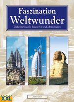 ISBN 9783897363090: Faszination Weltwunder - Geheimnisvolle Bauwerke und Monumente