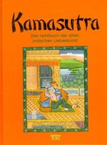 Kamasutra - Das Lehrbuch der alten indischen Liebeskunst