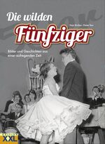 ISBN 9783897363526: Die wilden Fünfziger – Bilder und Geschichten aus einer aufregenden Zeit