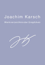 ISBN 9783897395404: Joachim Karsch - Werkverzeichnis der Graphiken