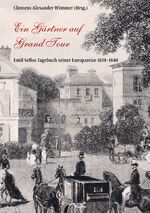 ISBN 9783897399419: Ein Gärtner auf Grand Tour - Emil Sellos Tagebuch seiner Europareise 1838–1840