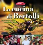 ISBN 9783897403321: La Cucina di Bertolli - Die Lieblingsrezepte italienischer Köche