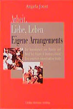 ISBN 9783897410381: Arbeit, Liebe, Leben - eigene Arrangements – Zur Vereinbarkeit von Familie und Beruf bei Frauen in Ostdeutschland - eine empirisch-rekonstruktive Studie