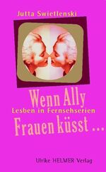 ISBN 9783897411197: Wenn Ally Frauen küsst...