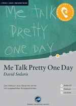 ISBN 9783897473348: Me Talk Pretty One Day (David Sedaris); Ausgewählte Originaltexte, 1 CD, Übersetzungshilfen auf CD-ROM und im Begleitheft