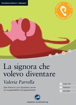 ISBN 9783897478442: La signora che volevo diventare - Interaktives Hörbuch Italienisch - Das Hörbuch zum Sprachenlernen mit ausgewählten Kurzgeschichten [mit Audi-CD & CD-Rom]