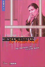 ISBN 9783897481572: Hinter Gittern - der Frauenknast. Die Geschichte der Christine Walter