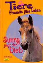 ISBN 9783897483767: Tiere, Freunde fürs Leben, Bd.7, Sunny jagt den Dieb