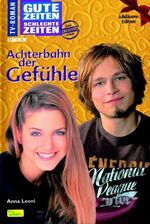 ISBN 9783897486010: Gute Zeiten, schlechte Zeiten. TV-Roman / Achterbahn der Gefühle