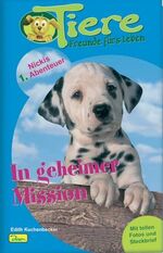 ISBN 9783897486874: Tiere - Freunde fürs Leben – In geheimer Mission-Nickis erstes Abenteuer