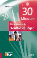 ISBN 9783897490383: 30 Minuten für wirkungsvolle Konfliktlösungen