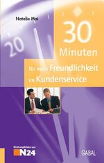 ISBN 9783897490390: 30 Minuten für mehr Freundlichkeit im Kundenservice