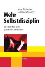ISBN 9783897491373: Selbstdisziplin - Wie Sie Ihre Ziele garantiert erreichen