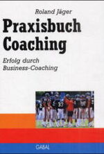 ISBN 9783897491380: Praxisbuch Coaching Jäger, Roland