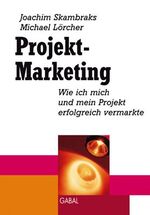 ISBN 9783897492516: Projekt-Marketing. Wie ich mich und mein Projekt erfolgreich mache