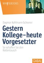 ISBN 9783897494633: Gestern Kollege – heute Vorgesetzter - So schaffen Sie den Rollentausch