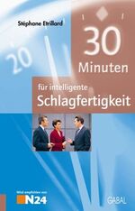 ISBN 9783897494763: 30 Minuten für intelligente Schlagfertigkeit