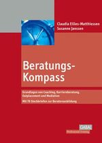 Beratungs-Kompass – Grundlagen von Coaching, Karriereberatung, Outplacement und Mediation