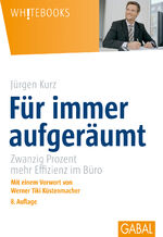 ISBN 9783897497351: Für immer aufgeräumt – Zwanzig Prozent mehr Effizienz im Büro