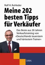 ISBN 9783897498044: Meine 202 besten Tipps für Verkäufer - Das Beste aus 30 Jahren Verkaufstraining von »Deutschlands teuerstem und härtestem Trainer«.