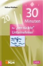 ISBN 9783897498686: 30 Minuten für „ver-rückte“ Unternehmer