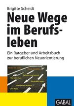 ISBN 9783897499218: Neue Wege im Berufsleben - Ein Ratgeber und Arbeitsbuch zur beruflichen Neuorientierung