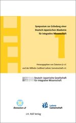 ISBN 9783897542464: 1. Symposium zur Gründung einer Deutsch-Japanischen Akademie für integrative Wissenschaft – In Kooperation mit der Leibniz-Gemeinschaft