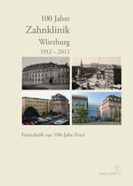 ISBN 9783897544239: 100 Jahre Zahnklinik Würzburg 1912-2012 - Festschrift zur 100-Jahr-Feier