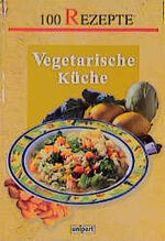 ISBN 9783897554450: 100 Rezepte Vegetarische Küche.