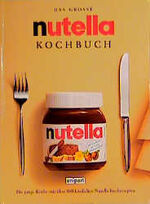 ISBN 9783897554948: Das grosse Nutella-Kochbuch